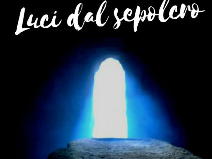 "Luci dal sepolcro"