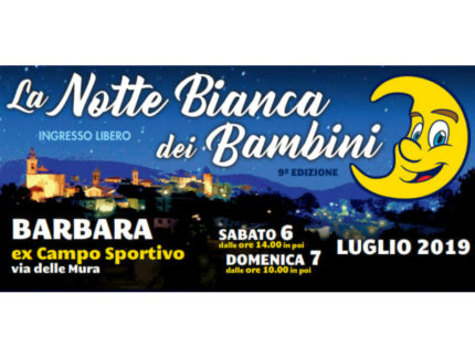 torna a Barbara la 9° edizione della "Notte Bianca dei Bambini"