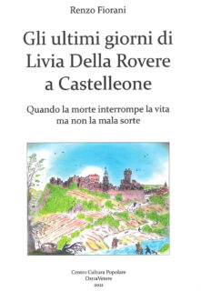 "Gli ultimi giorni di Livia Della Rovere a Castelleone. Quando la morte interrompre la vita ma nin la mala sorte"