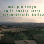 Mai più fango sulla nostra terra