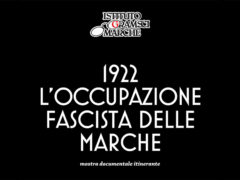 Mostra "1922 L'occupazione fascista delle Marche"