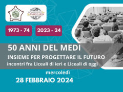 Rassegna 1973/74-2023/24: i 50 anni del Medi. Insieme per progettare il futuro: incontri fra i Liceali di ieri e i Liceali di oggi