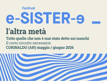 Festival "e-sister-e" a Corinaldo