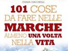 101 Cose da fare nelle Marche almeno una volta nella vita